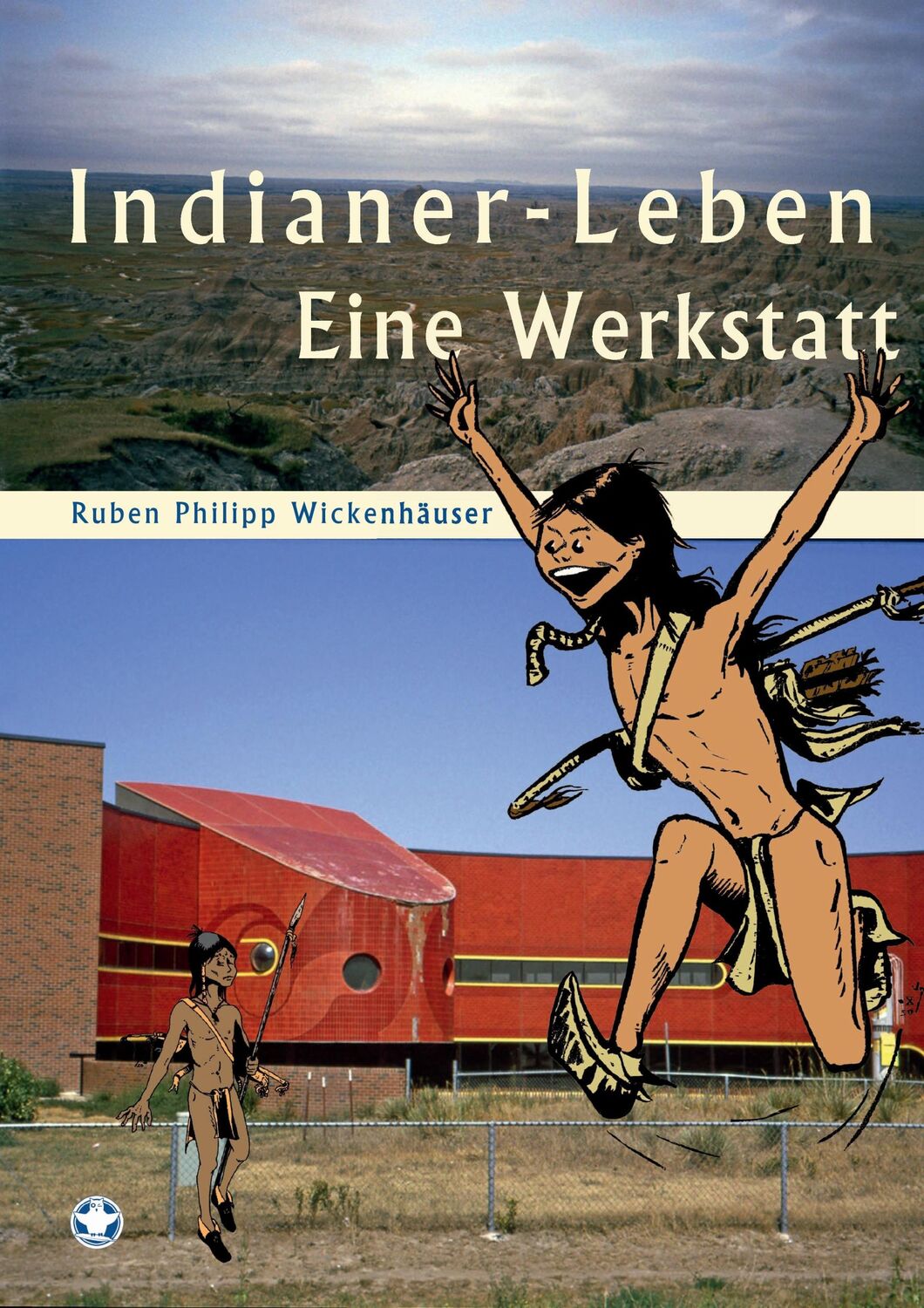 Cover: 9783741272554 | Indianer-Leben | Eine Werkstatt | Ruben Philipp Wickenhäuser | Buch