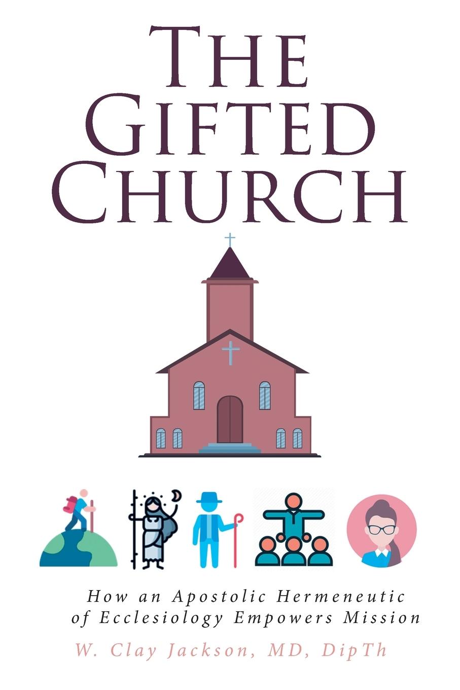 Cover: 9798892436373 | The Gifted Church | W. Clay Jackson MD DipTh | Taschenbuch | Englisch