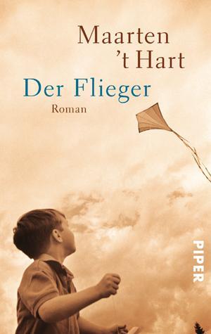 Cover: 9783492258791 | Der Flieger | Roman | Maarten 't Hart | Taschenbuch | 304 S. | Deutsch