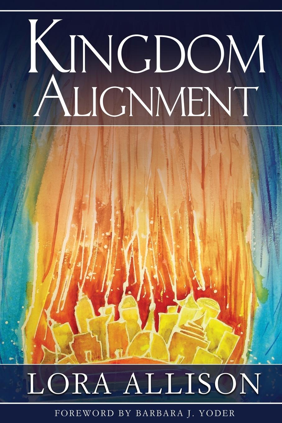 Cover: 9780963128409 | Kingdom Alignment | An Illumination of the King | Lora Allison | Buch