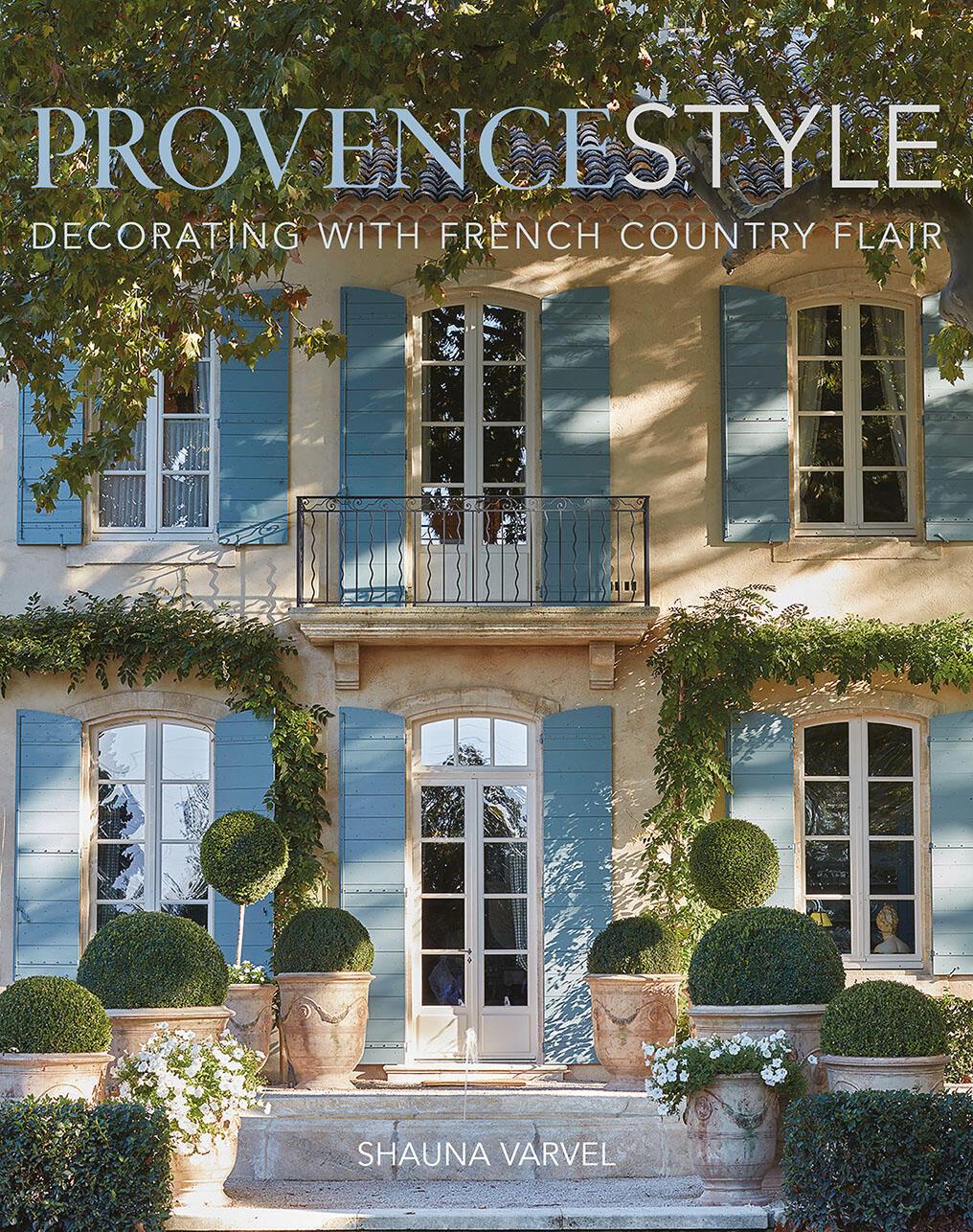 Cover: 9780865653900 | Provence Style | Decorating with French Country Flair | Shauna Varvel