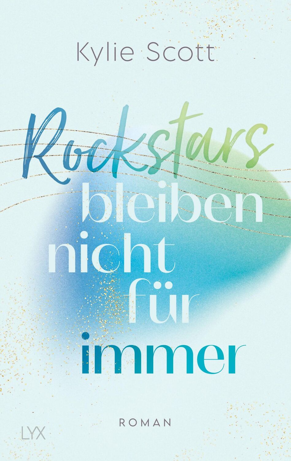 Cover: 9783736318823 | Rockstars bleiben nicht für immer | Kylie Scott | Taschenbuch | 411 S.