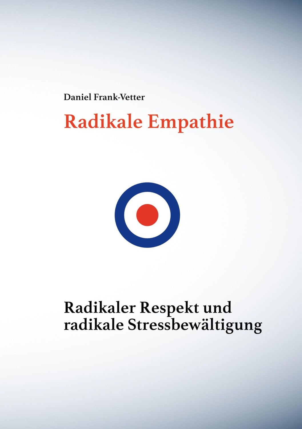 Cover: 9783754327029 | Radikale Empathie | Daniel Frank-Vetter | Taschenbuch | Paperback