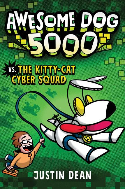 Cover: 9780593172827 | Awesome Dog 5000 vs. the Kitty-Cat Cyber Squad (Book 3) | Justin Dean