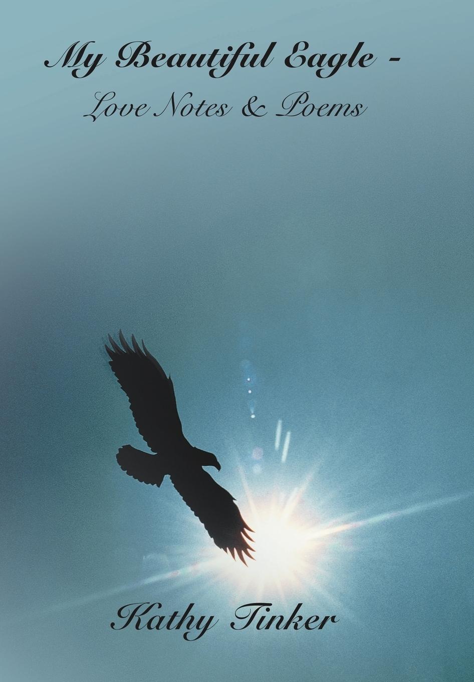 Cover: 9781420810691 | My Beautiful Eagle - Love Notes &amp; Poems | Kathy Tinker | Buch | 2005