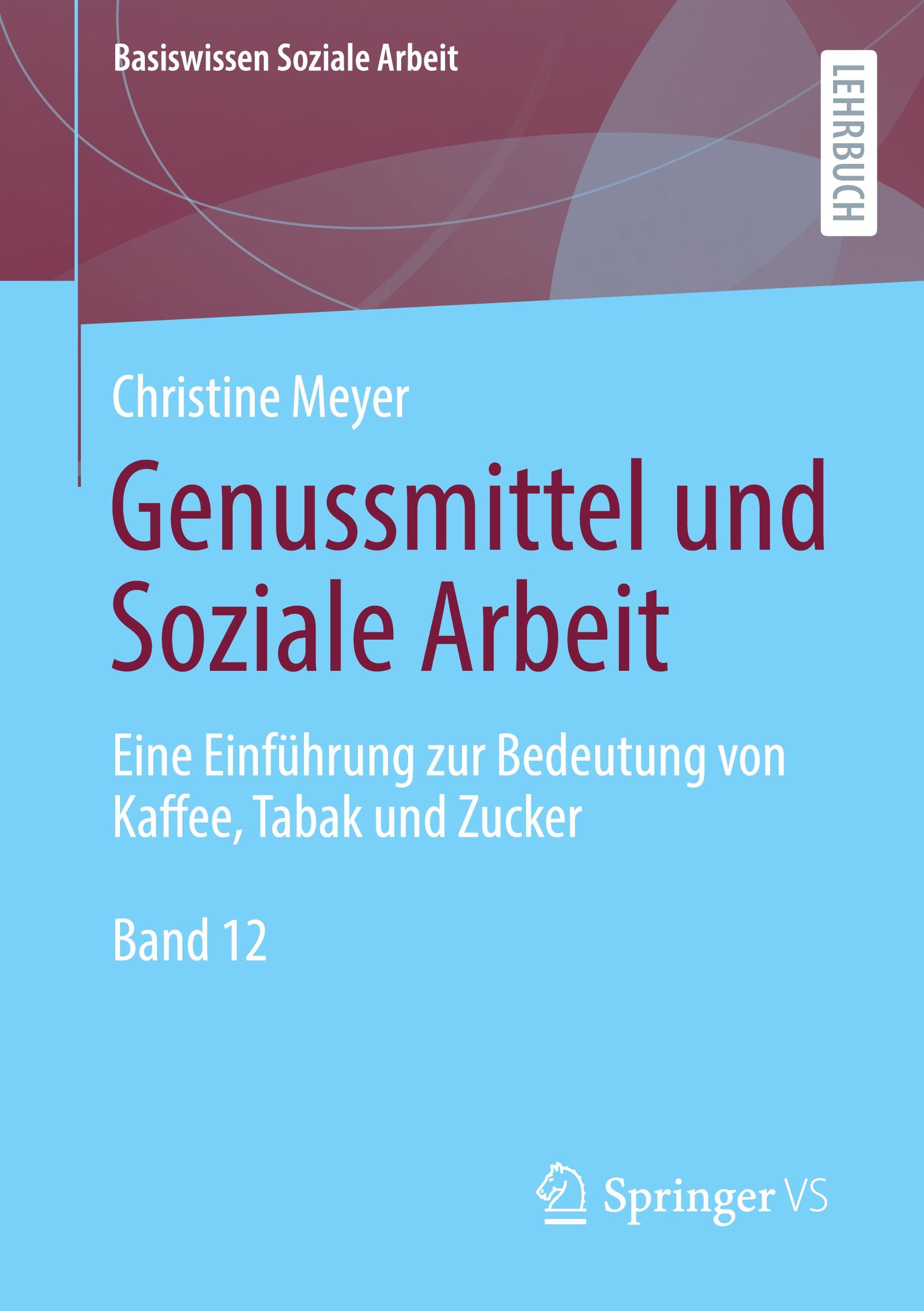 Cover: 9783658371388 | Genussmittel und Soziale Arbeit | Christine Meyer | Taschenbuch | vi