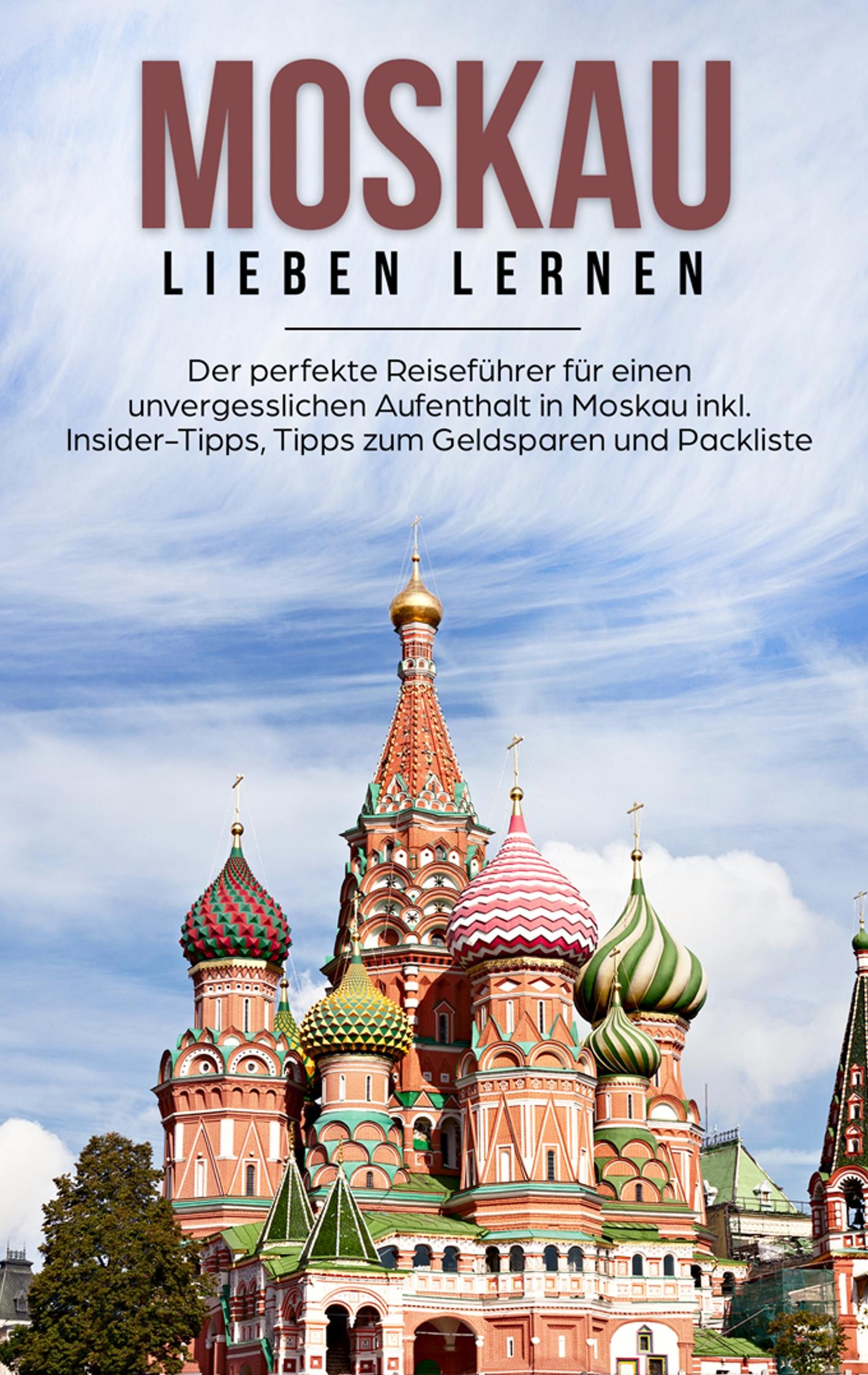 Cover: 9783750427419 | Moskau lieben lernen: Der perfekte Reiseführer für einen...