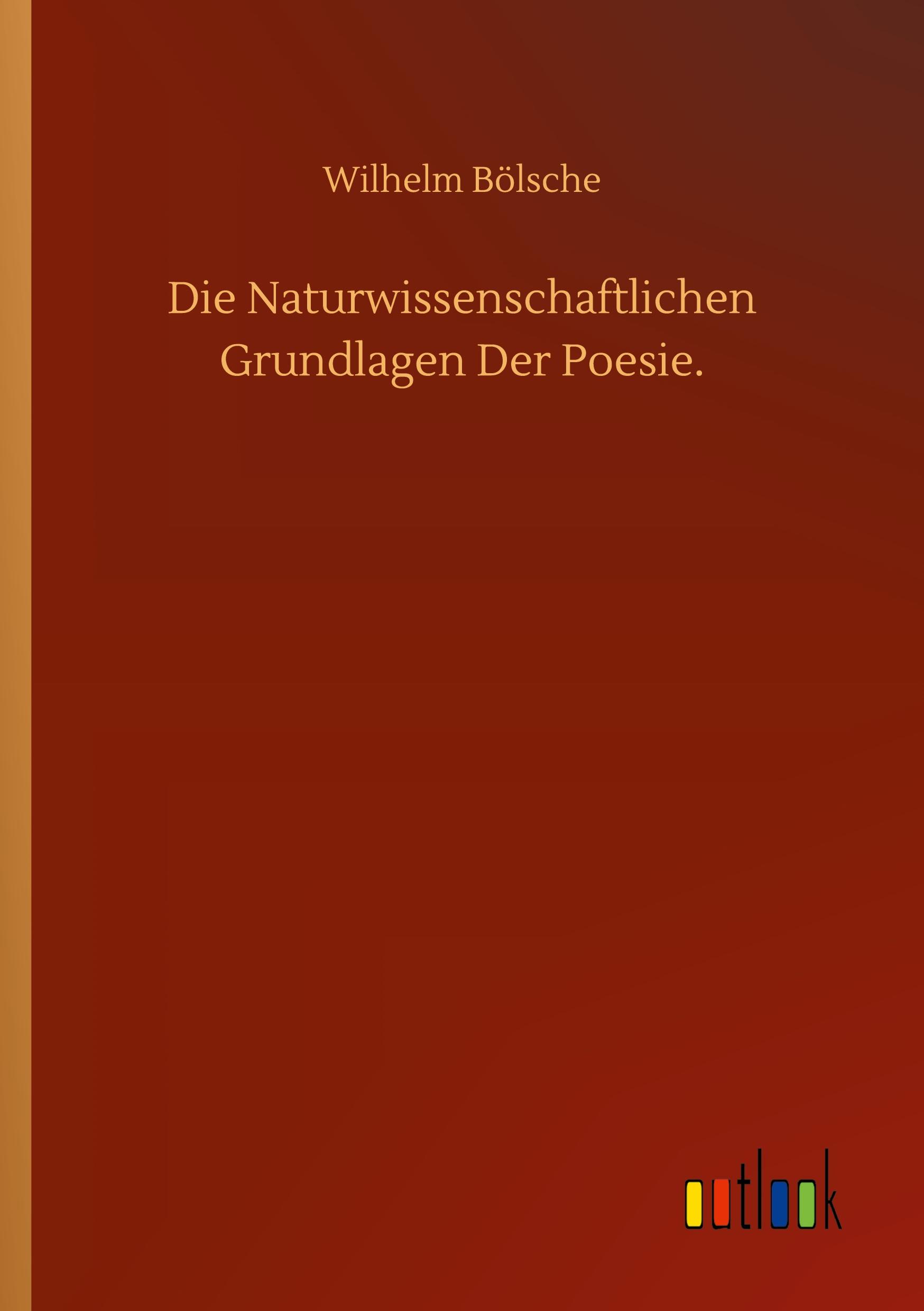 Cover: 9783752348057 | Die Naturwissenschaftlichen Grundlagen Der Poesie. | Wilhelm Bölsche