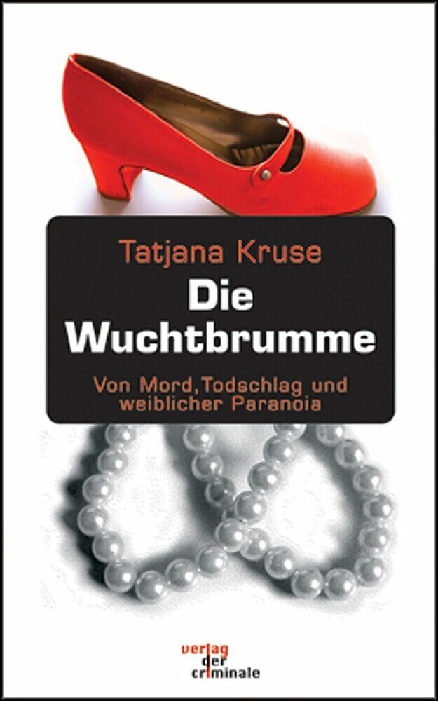 Cover: 9783935877794 | Die Wuchtbrumme | Von Mord, Totschlag und weiblicher Paranoia | Kruse