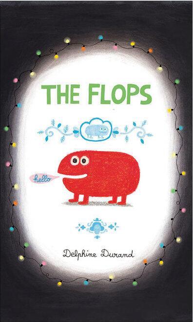 Cover: 9781592702602 | The Flops | And Their Fabulous Adventures | Delphine Durand | Buch