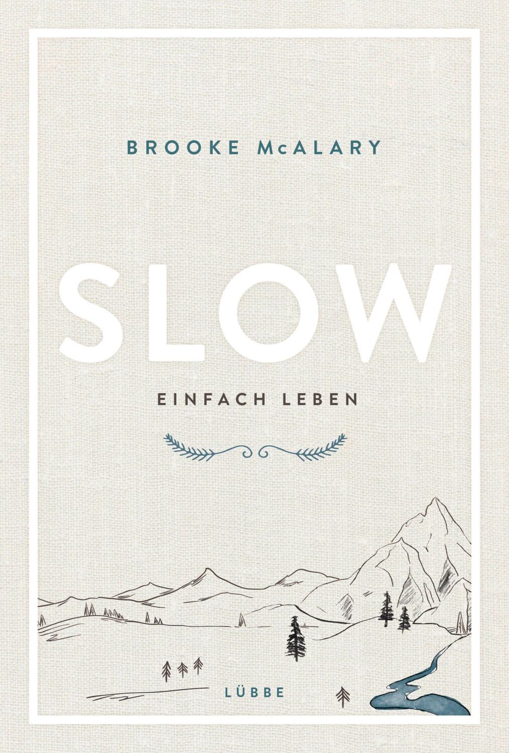 Cover: 9783431041026 | Slow. Einfach leben | Brooke Mcalary | Buch | 288 S. | Deutsch | 2018