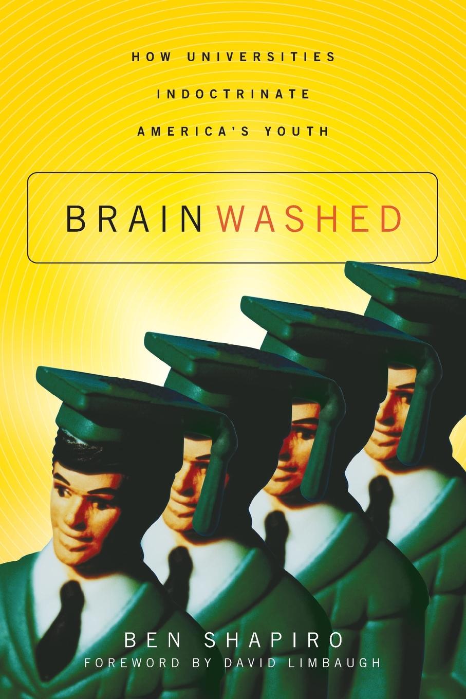 Cover: 9781595559791 | Brainwashed | How Universities Indoctrinate America's Youth | Shapiro