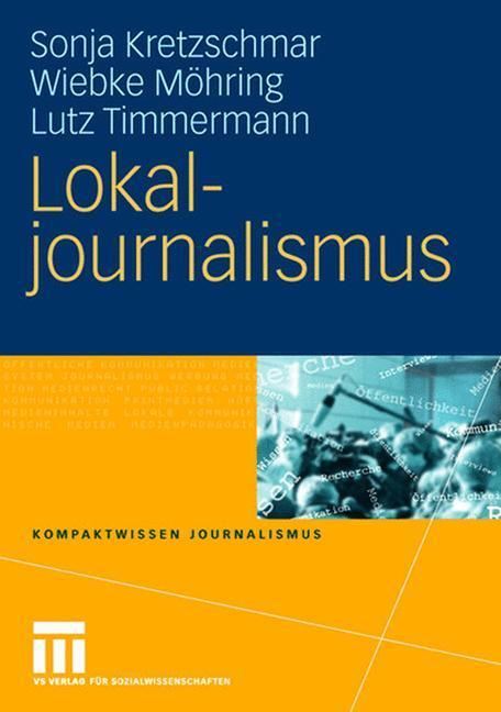 Cover: 9783531152493 | Lokaljournalismus | Sonja Kretzschmar (u. a.) | Taschenbuch | 188 S.