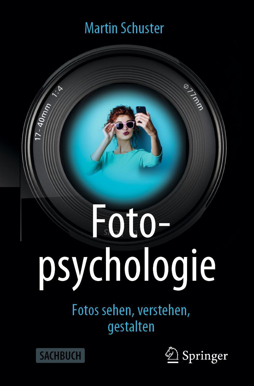 Cover: 9783662603017 | Fotopsychologie | Fotos sehen, verstehen, gestalten | Martin Schuster