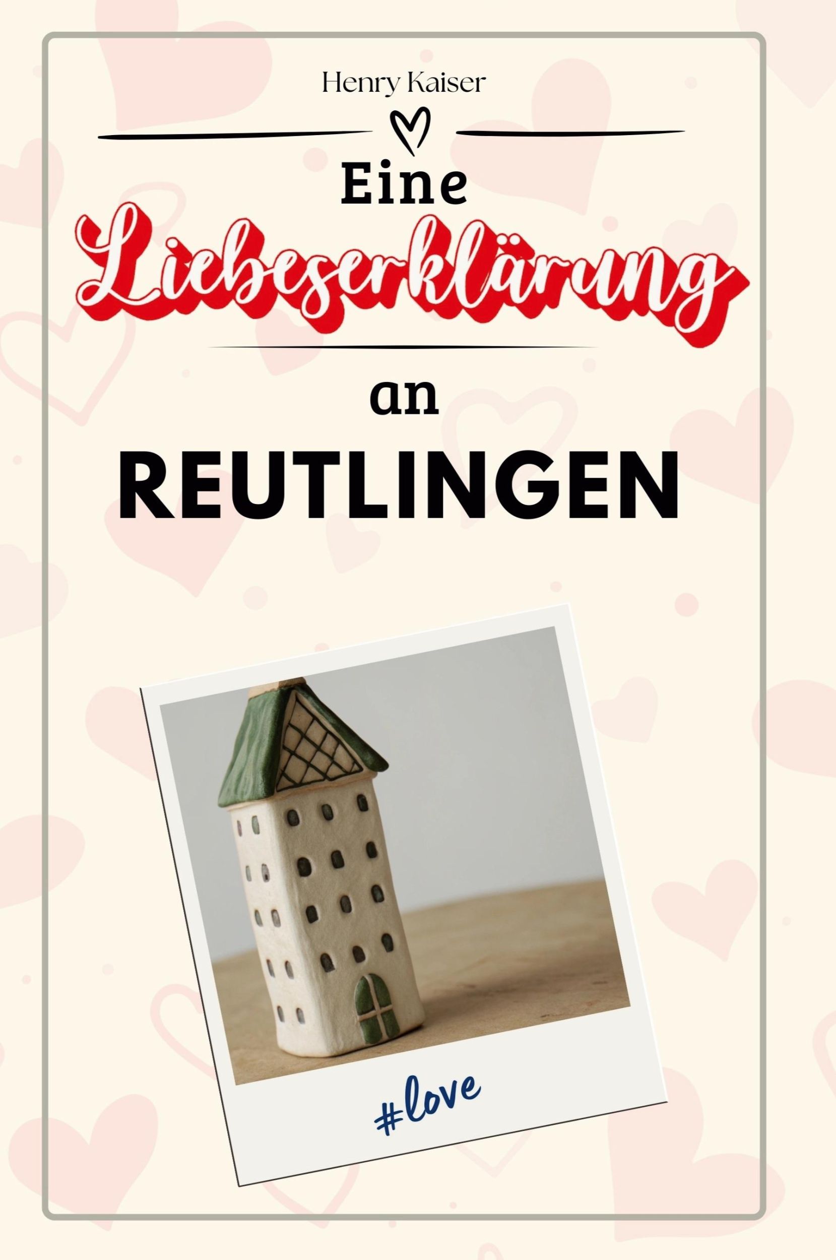 Cover: 9783759152817 | Eine Liebeserklärung an Reutlingen | Henry Kaiser | Taschenbuch | 2024