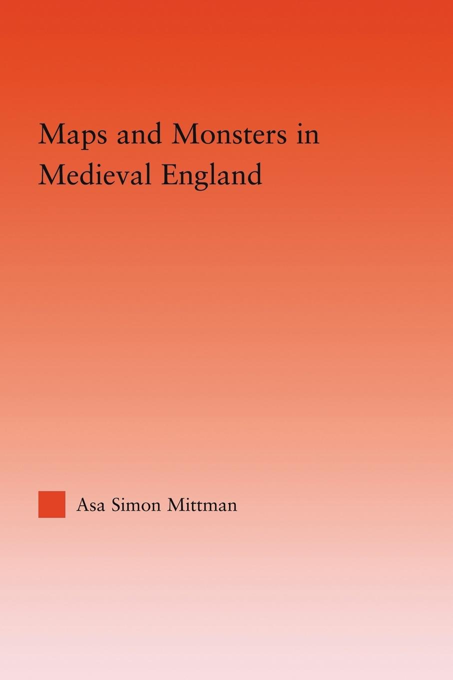 Cover: 9780415993319 | Maps and Monsters in Medieval England | Asa Simon Mittman | Buch