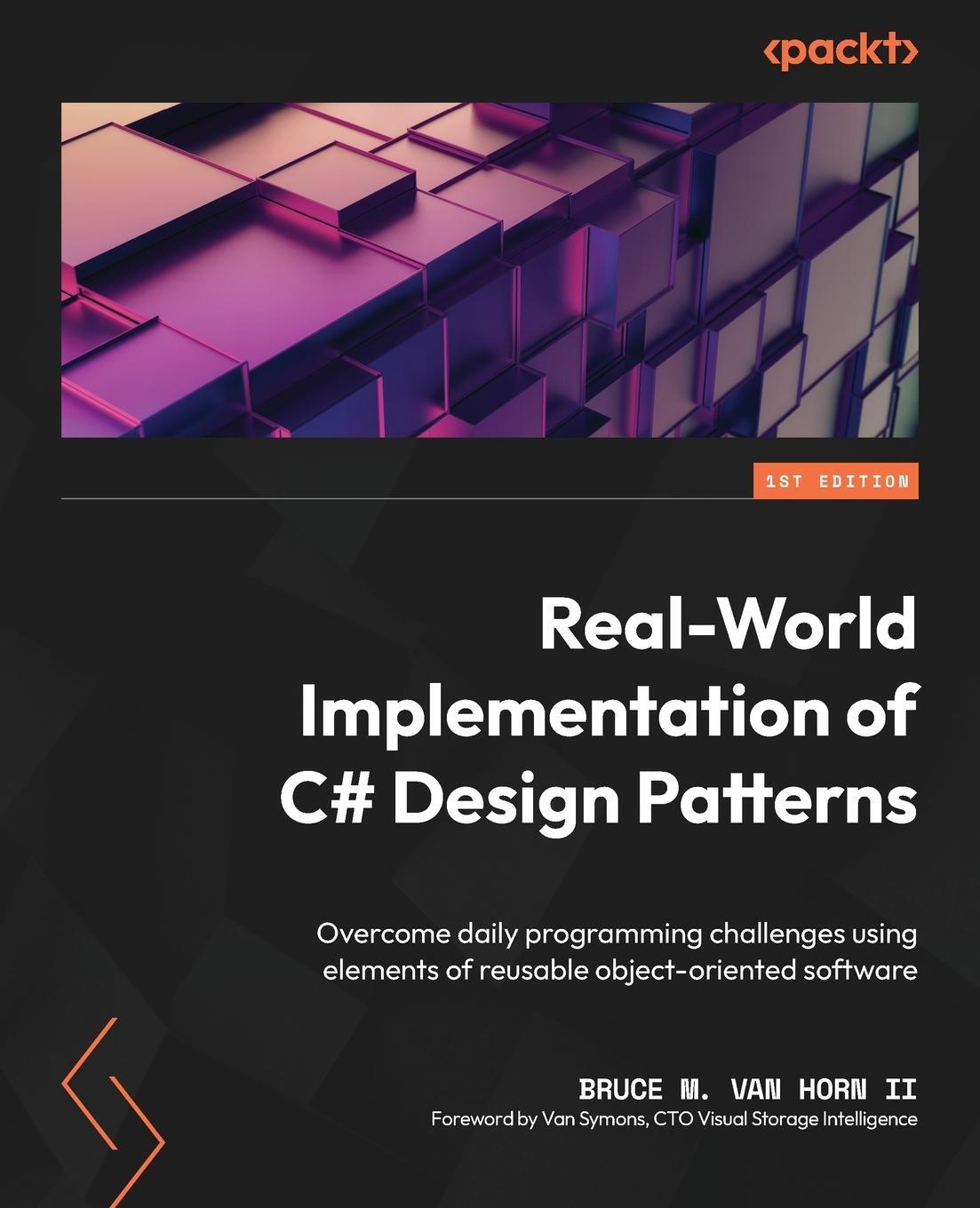 Cover: 9781803242736 | Real-World Implementation of C# Design Patterns | Bruce M. van Horn Ii