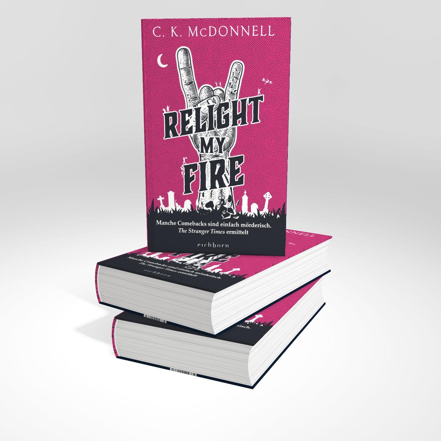 Bild: 9783847901761 | Relight My Fire | C. K. Mcdonnell | Buch | The Stranger Times | 560 S.