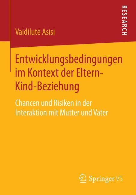 Cover: 9783658069148 | Entwicklungsbedingungen im Kontext der Eltern-Kind-Beziehung | Asisi