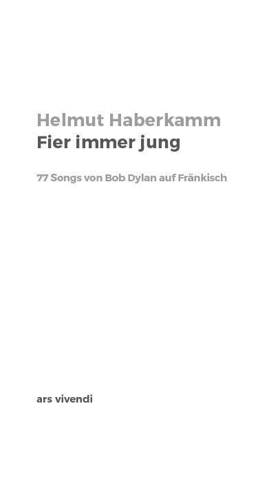 Bild: 9783747202418 | Fier immer jung | 77 Songs von Bob Dylan auf Fränkisch | Haberkamm