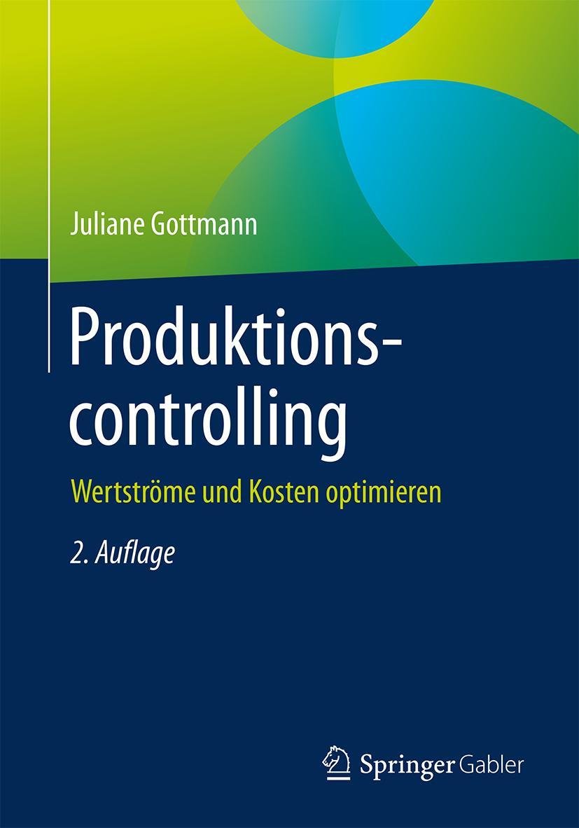 Cover: 9783658225377 | Produktionscontrolling | Wertströme und Kosten optimieren | Gottmann