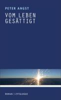 Cover: 9783729608351 | Vom Leben gesättigt | Roman | Peter Angst | Taschenbuch | 192 S.