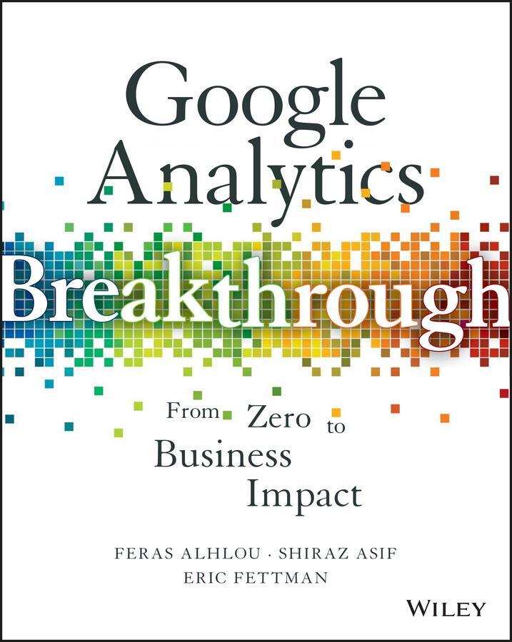 Cover: 9781119144014 | Google Analytics Breakthrough | From Zero to Business Impact | Buch