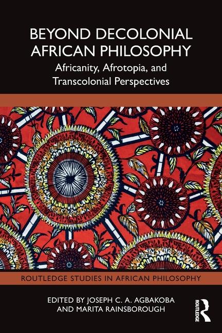 Cover: 9781032683447 | Beyond Decolonial African Philosophy | Joseph C. A. Agbakoba (u. a.)