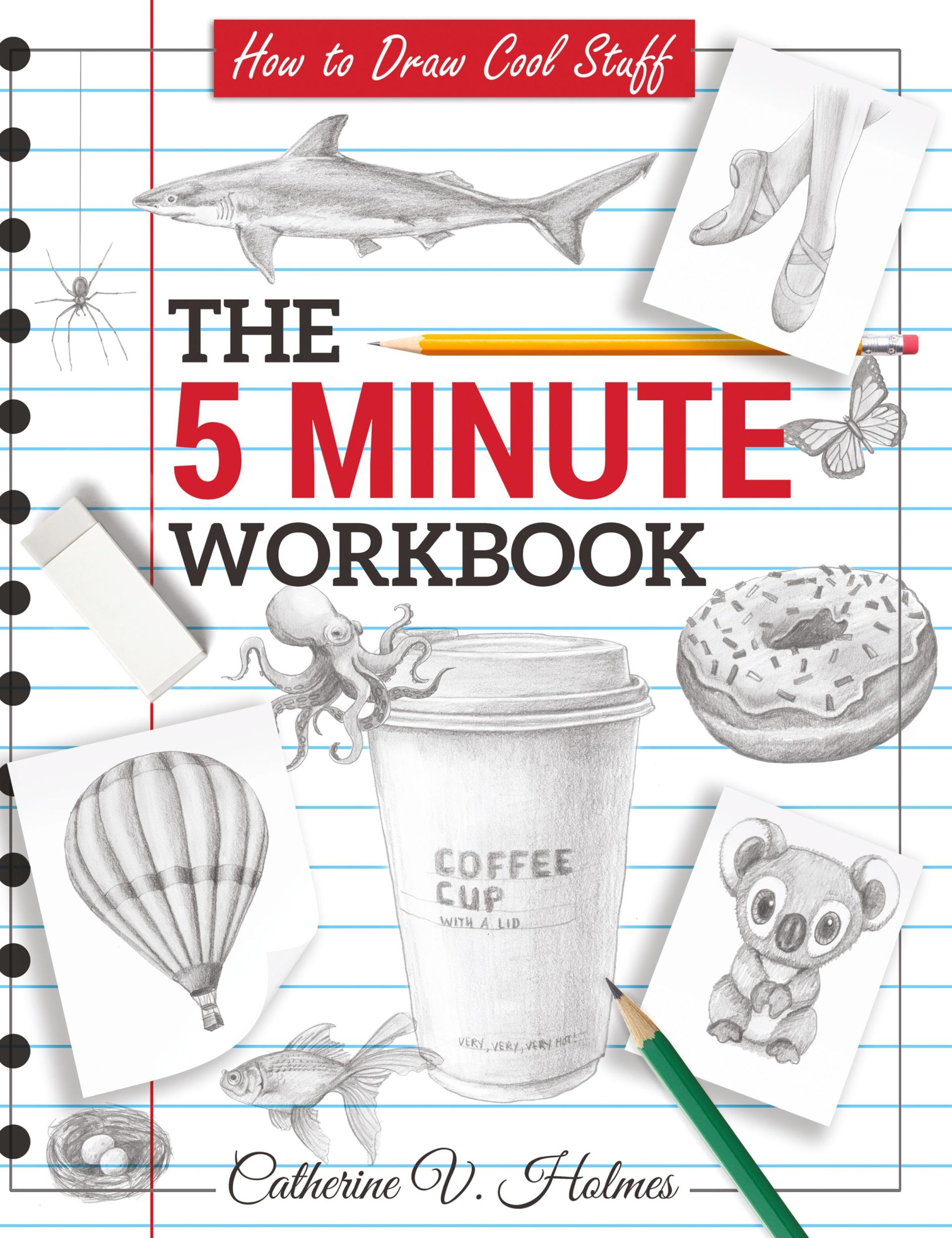 Cover: 9781956769005 | How to Draw Cool Stuff | The 5 Minute Workbook | Catherine V Holmes