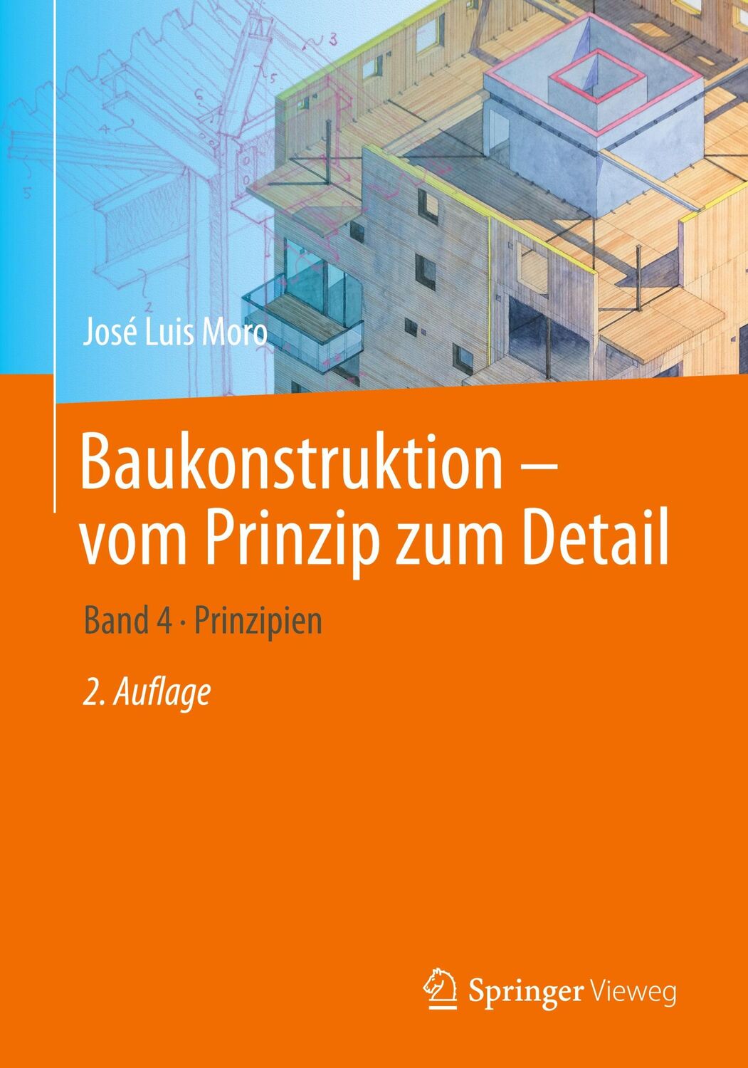 Cover: 9783662694183 | Baukonstruktion - vom Prinzip zum Detail | Band 4 Prinzipien | Moro