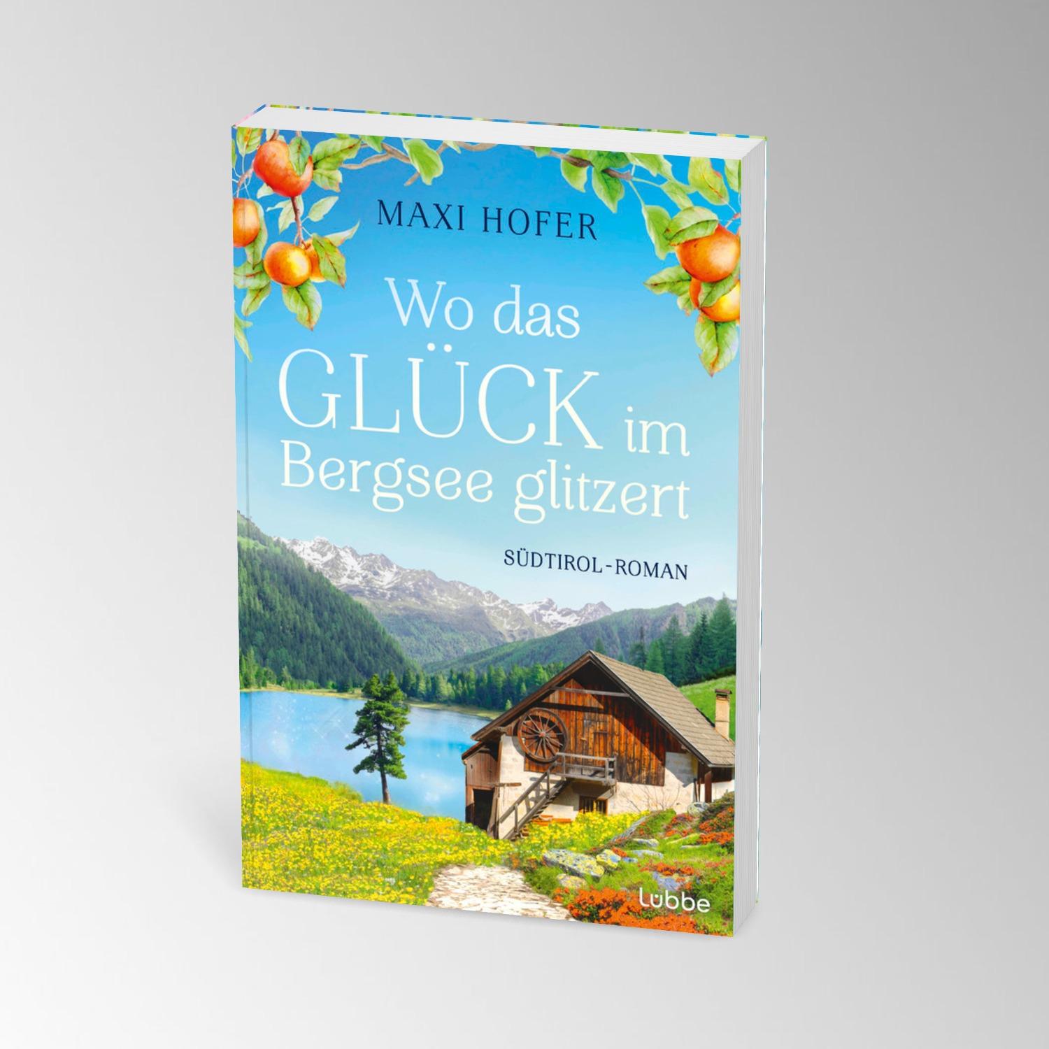 Bild: 9783404193288 | Wo das Glück im Bergsee glitzert | Südtirol-Roman | Maxi Hofer | Buch