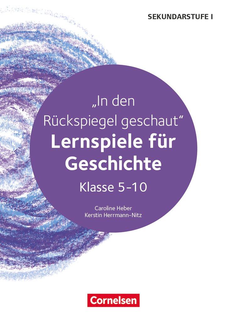 Cover: 9783589161058 | Lernspiele Sekundarstufe I - Geschichte - Klasse 5-10 | Heber (u. a.)