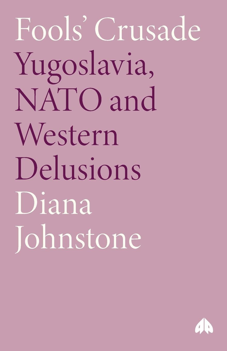 Cover: 9780745319506 | Fools' Crusade | Yugoslavia, NATO and Western Delusions | Johnstone