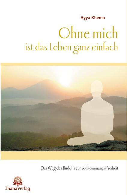 Cover: 9783931274375 | Ohne mich ist das Leben ganz einfach | Ayya Khema | Taschenbuch | 2012