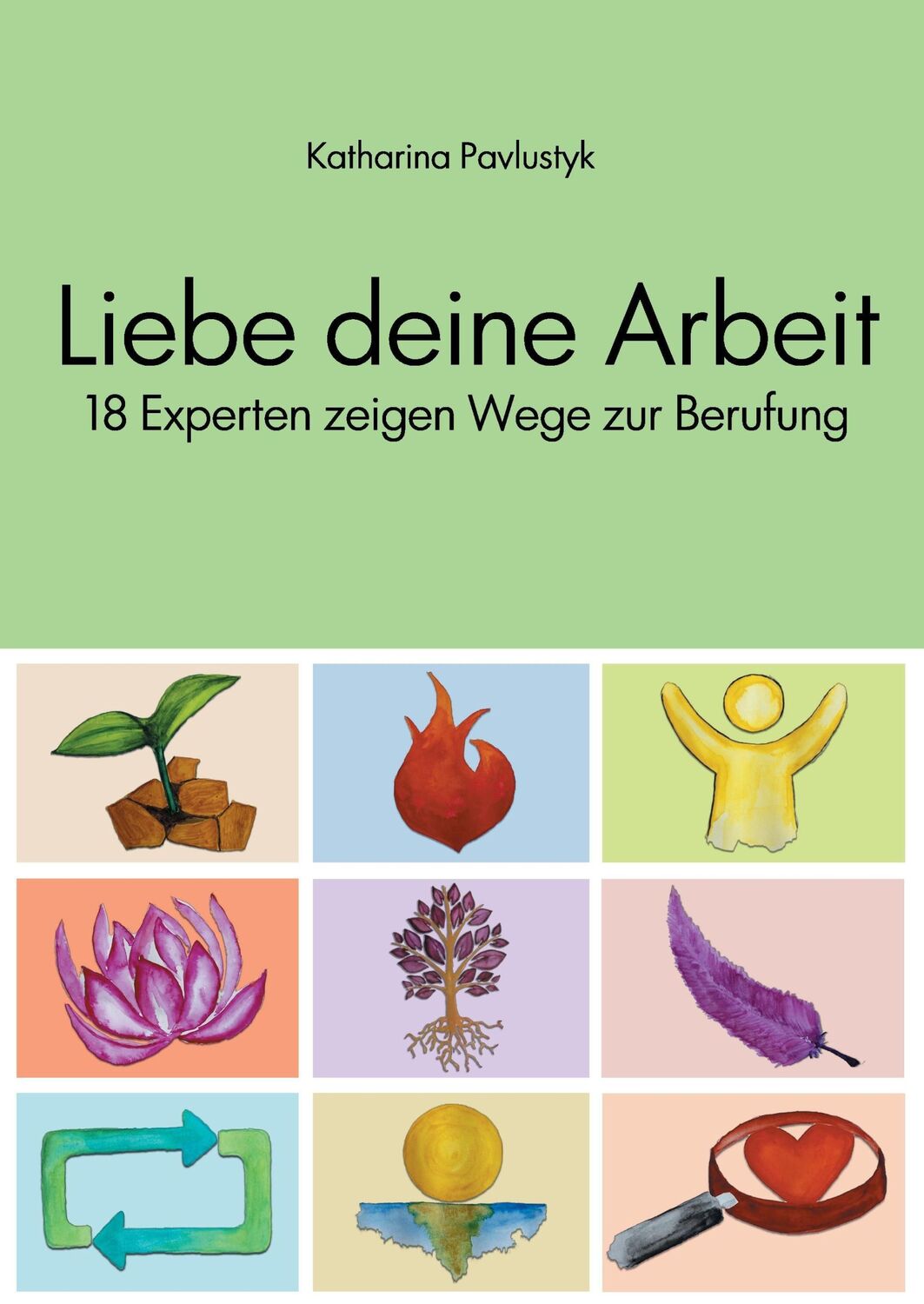 Cover: 9783734556142 | Liebe deine Arbeit | 18 Experten zeigen Wege zur Berufung | Pavlustyk