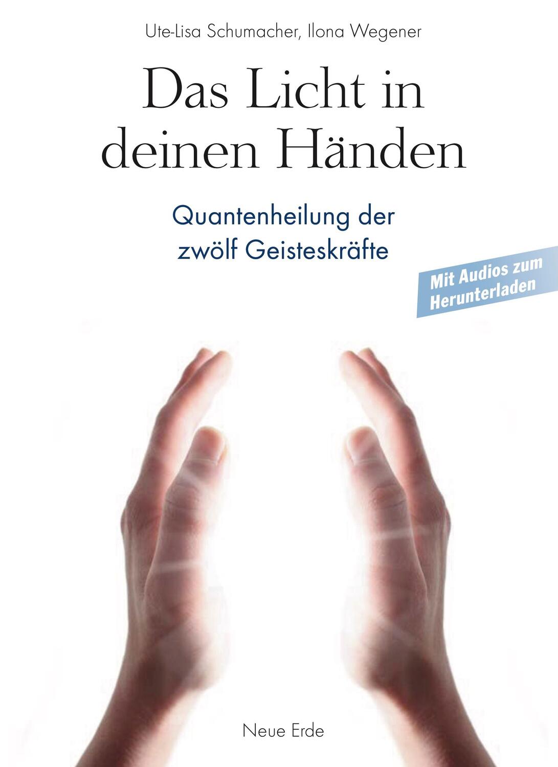 Cover: 9783890608211 | Das Licht in deinen Händen | Quantenheilung der zwölf Geisteskräfte