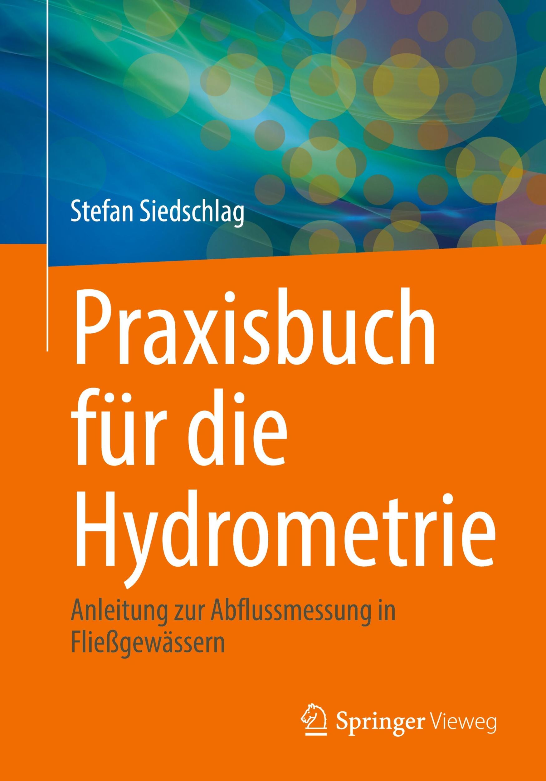 Cover: 9783658454692 | Praxisbuch für die Hydrometrie | Stefan Siedschlag | Taschenbuch | xi