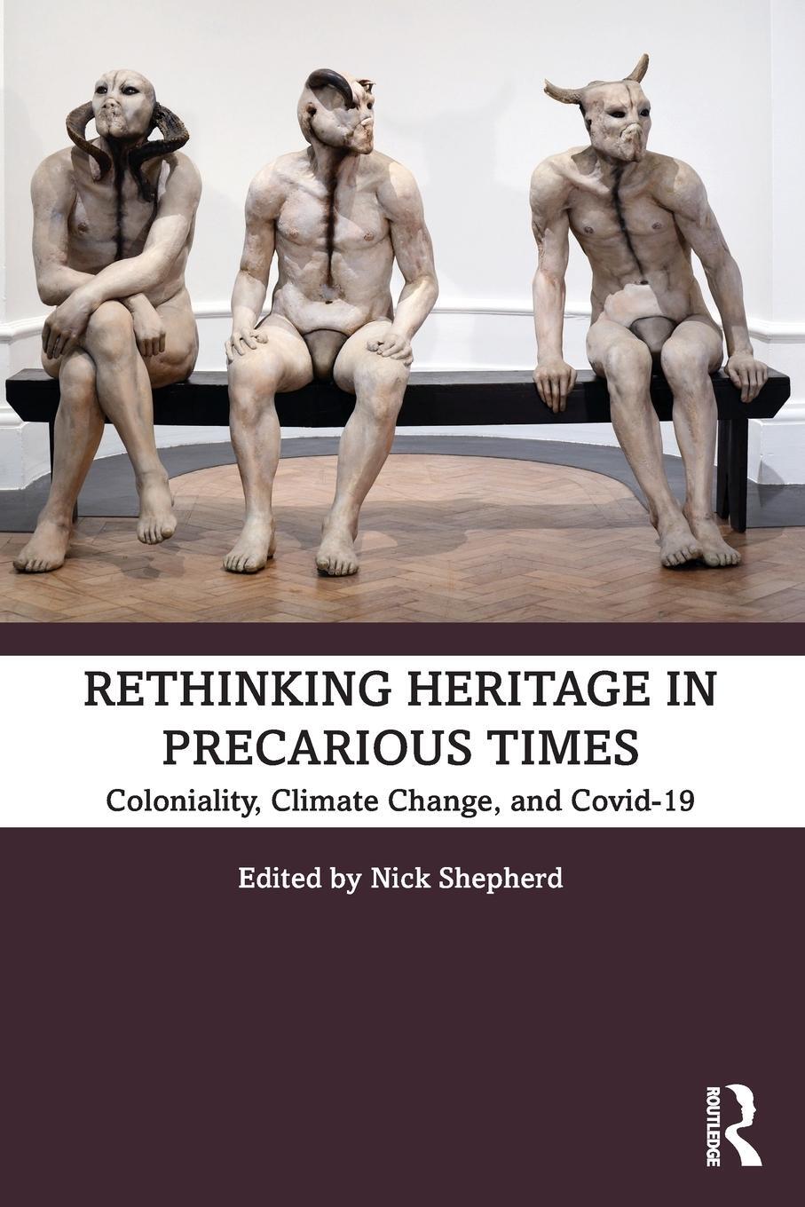 Cover: 9781032036595 | Rethinking Heritage in Precarious Times | Nick Shepherd | Taschenbuch