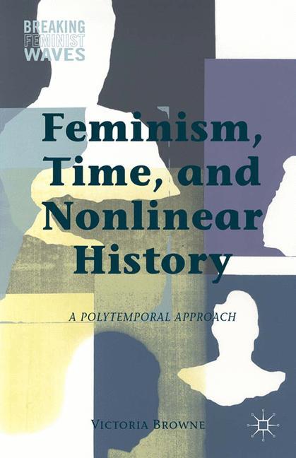 Cover: 9781349489831 | Feminism, Time, and Nonlinear History | V. Browne | Taschenbuch | xii