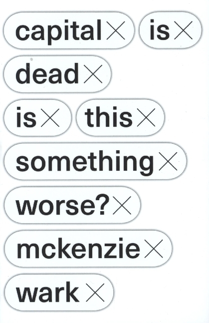 Cover: 9781788735339 | Capital Is Dead | Is This Something Worse? | McKenzie Wark | Buch