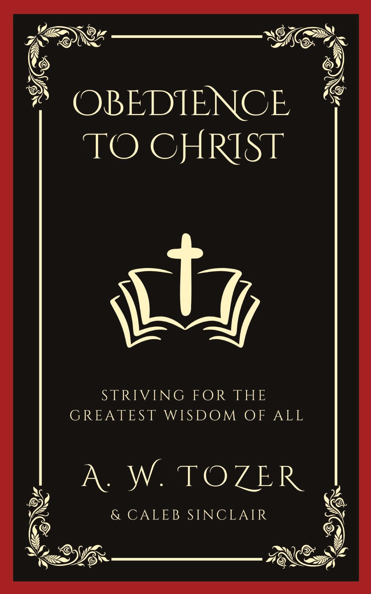 Cover: 9789360077426 | Obedience to Christ | Striving For the Greatest Wisdom of All | Buch