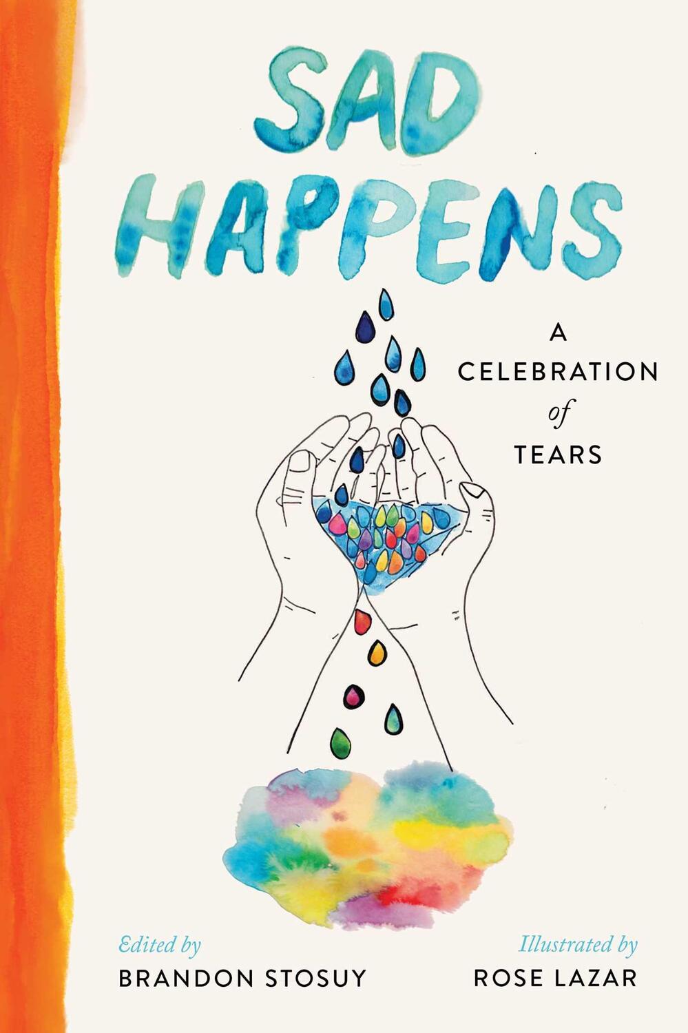 Cover: 9781668003459 | Sad Happens | A Celebration of Tears | Brandon Stosuy | Buch | 2023