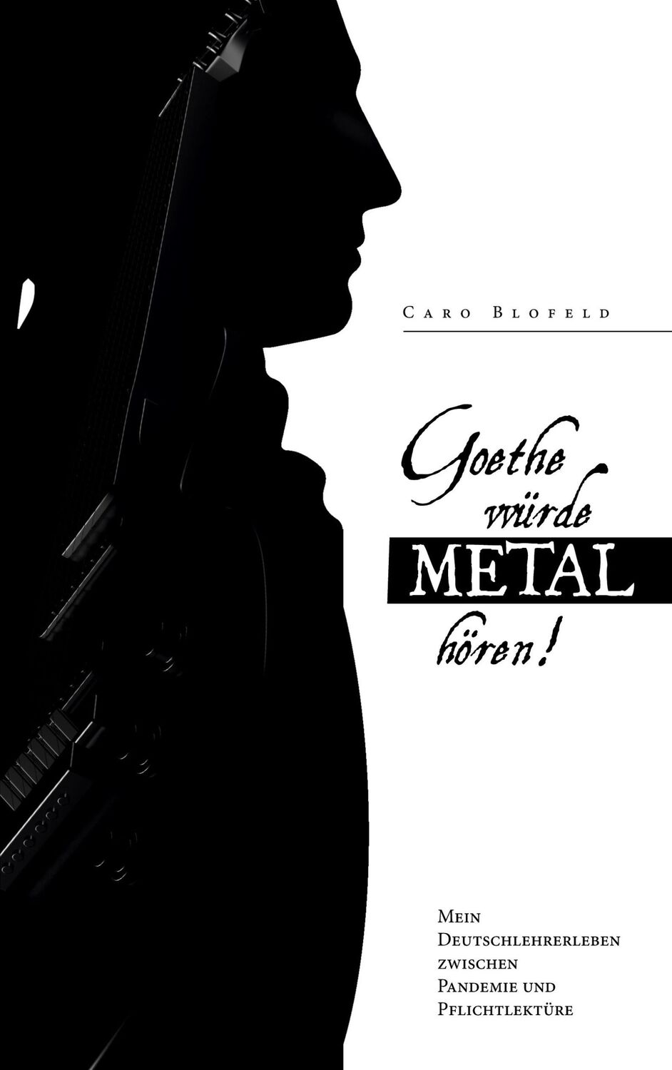 Cover: 9783754343982 | Goethe würde Metal hören | Caro Blofeld | Taschenbuch | Paperback