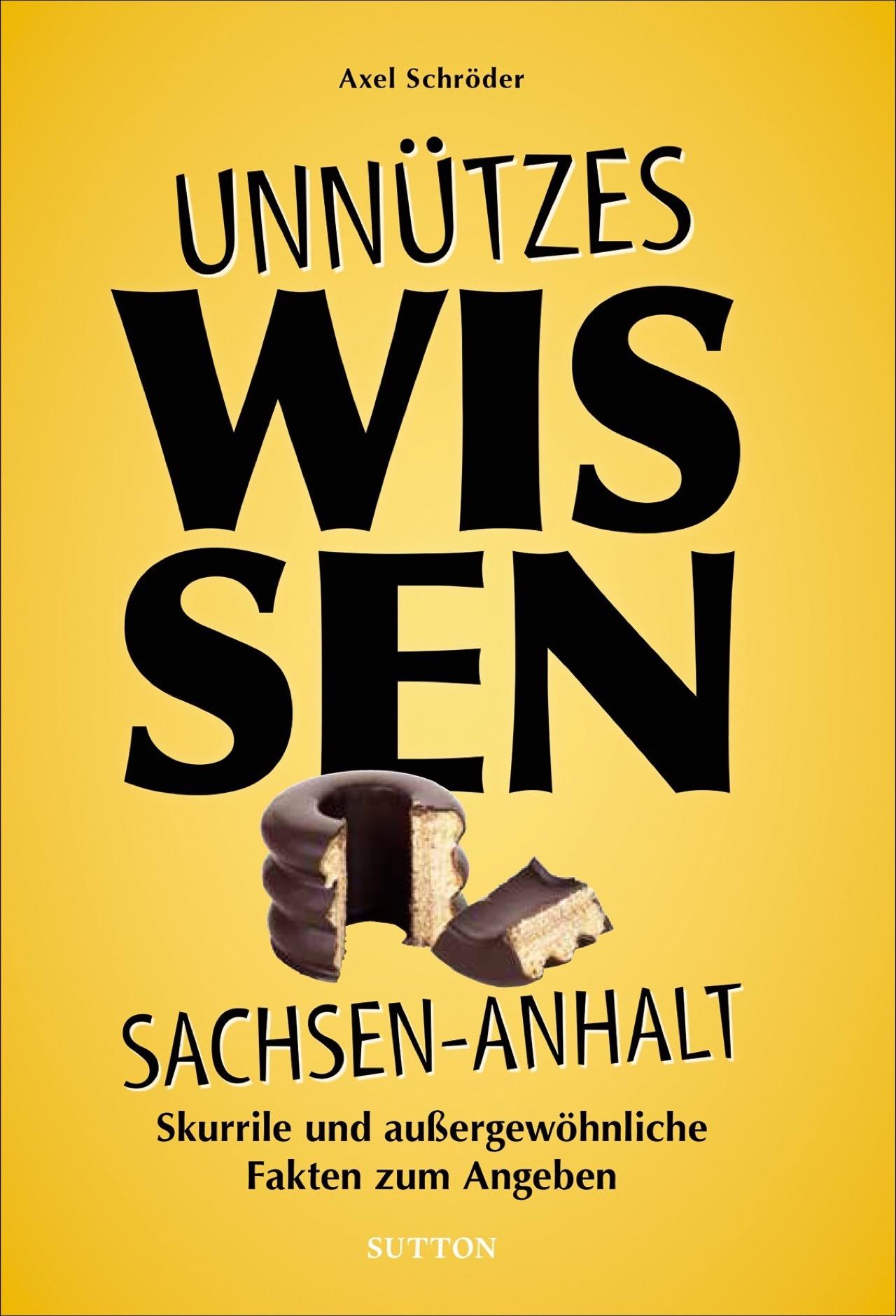 Cover: 9783963033186 | Unnützes Wissen Sachsen-Anhalt | Axel Schröder | Taschenbuch | 144 S.