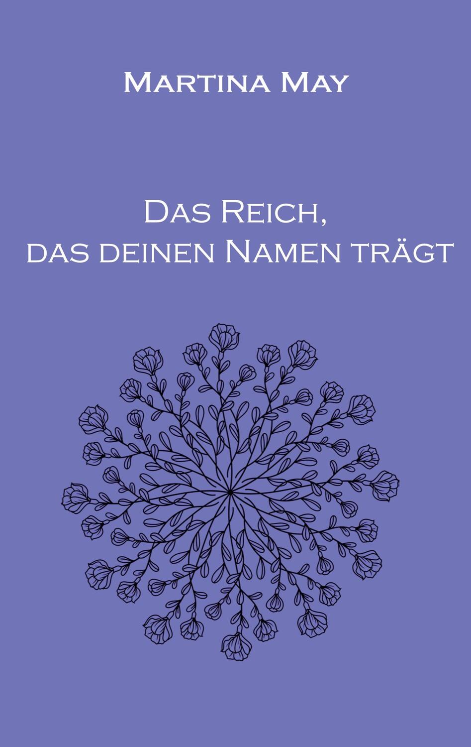 Cover: 9783769302493 | Das Reich, das deinen Namen trägt | Martina May | Taschenbuch | 36 S.