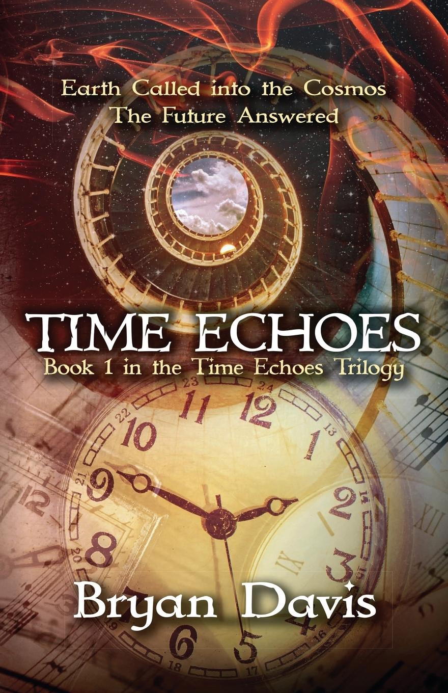 Cover: 9781946253514 | Time Echoes (Time Echoes Trilogy V1) | Bryan Davis | Taschenbuch