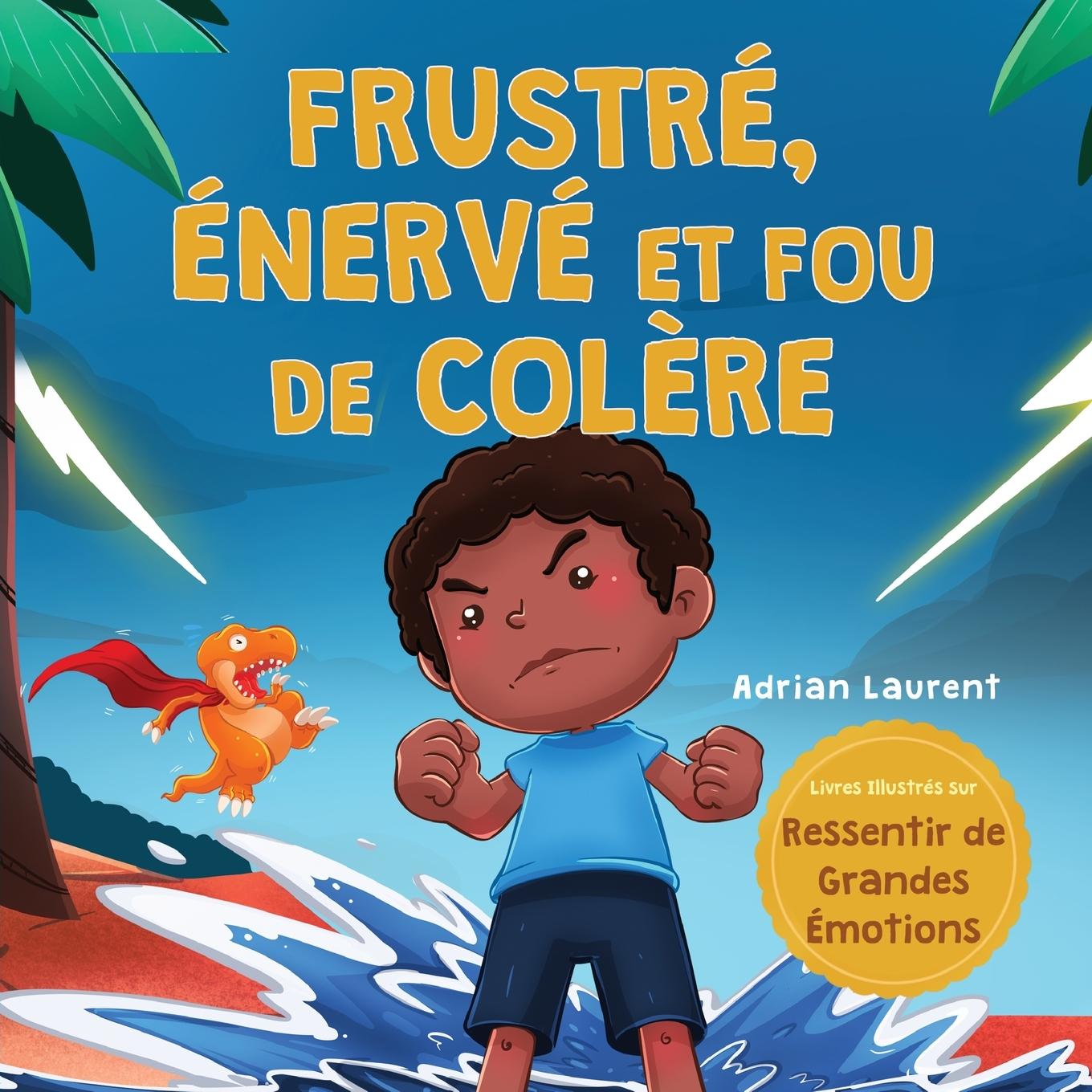 Cover: 9781991096432 | Frustré, énervé et fou de colère | Adrian Laurent | Taschenbuch | 2022