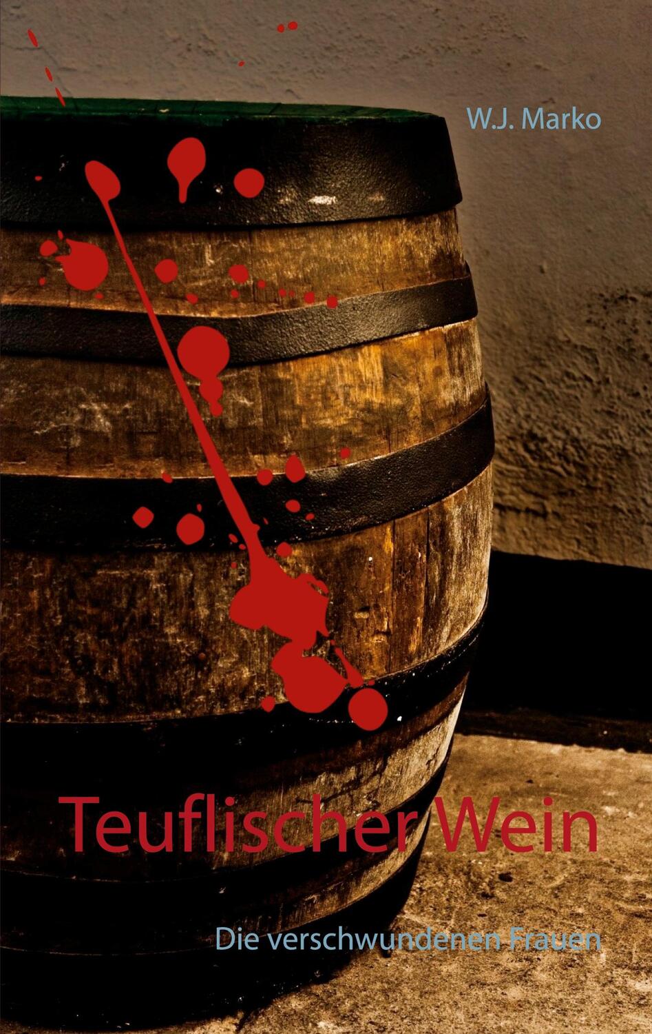 Cover: 9783751996280 | Teuflischer Wein | Die verschwundenen Frauen | W.J. Marko | Buch