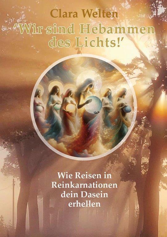 Cover: 9789088793691 | Wir sind Hebammen des Lichts! | Clara Welten | Buch | Deutsch | 2024