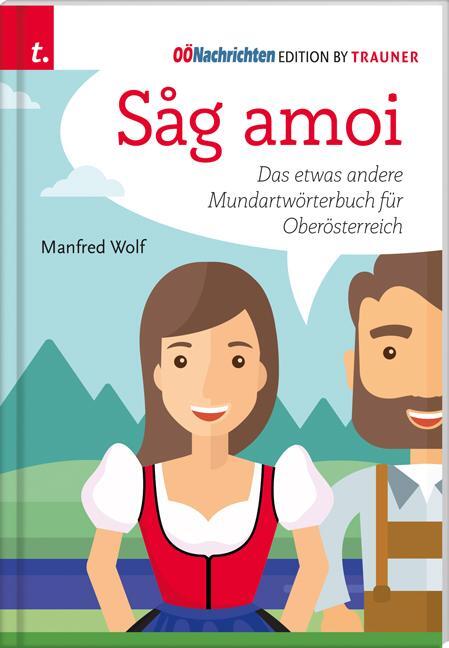 Cover: 9783991132288 | Sag amoi | Das etwas andere Mundartwörterbuch für Oberösterreich